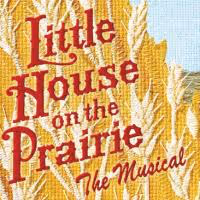 TV: LITTLE HOUSE ON THE PRAIRIE, THE MUSICAL On Tour!