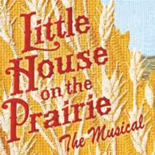 TV: LITTLE HOUSE ON THE PRAIRIE, THE MUSICAL On Tour!