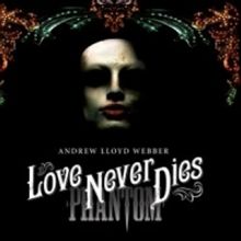 Decca Broadway to Release 2 Versions of LOVE NEVER DIES Recording, 3/9