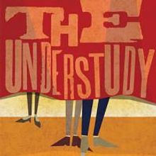 THE UNDERSTUDY Opens at Off-Broadway at the Laura Pels Theatre, Runs 11/5-1/3