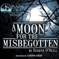 Players by the Sea Presents O'Neil's A MOON FOR THE MISBEGOTTEN, Through 3/27