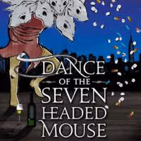 Win A Pair Of Tickets To DANCE OF THE SEVEN HEADED MOUSE For July 5th!