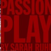Sarah Ruhl's PASSION PLAY to Open 5/12 at Epic Theatre Ensemble; Previews 4/27