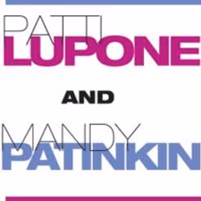 The Royal Alexandra Theatre Presents An Evening with Patti LuPone and Mandy Patinkin, 2/9-2/14