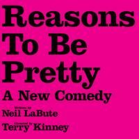 'REASONS TO BE PRETTY' To Close On Broadway 6/14