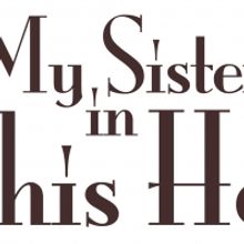 Deaf West Theatre Presents MY SISTER IN THIS HOUSE 4/10-5/30
