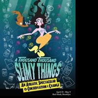 Polybe + Seats Presents A THOUSAND THOUSAND SLIMY THINGS, 4/23-5/9