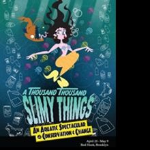 Polybe + Seats Presents A THOUSAND THOUSAND SLIMY THINGS, 4/23-5/9