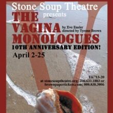 Stone Soup Theatre Presents The Vagina Monologues, 4/2-4/25