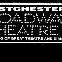 Westchester Broadway Theatre Announces Upcoming Events
