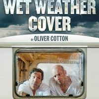 WET WEATHER COVER Transfers to the West End 4/6; Plays Arts Theatre