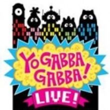 YO GABBA GABBA! Tour Pre-Sale Begins 5/20, Tickets Go On Sale 6/4