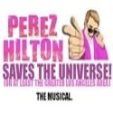 PEREZ HILTON SAVES THE UNIVERSE Plays Final Performance June 5