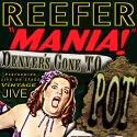 REEFER MANIA! Denver's Gone To Pot