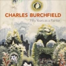 DC Moore Gallery Presents Charles Burchfield Exhibition, 6/10-9/25