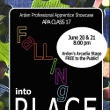 Arden Theatre Company Apprentice Class 17 Presents Falling Into Place 6/20-21