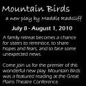 Shelterbelt Theatre Presents MOUNTAIN BIRDS World Premiere, 7/8-8/1