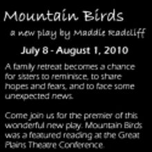 Shelterbelt Theatre Presents MOUNTAIN BIRDS World Premiere, 7/8-8/1