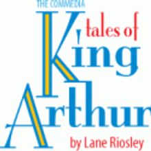 KING ARTHUR Plays Water Works Theatre Company, 7/27-8/8
