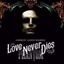 THEATRE TALK: Love Never Dies Shines Surprisingly Bright