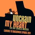 UNCHAIN MY HEART Now to Play Bway in Spring 2011