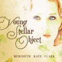 WICKED's Merideth Kaye Clark Releases 'Young Stellar Object,' 7/20