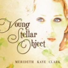 WICKED's Merideth Kaye Clark Releases 'Young Stellar Object,' 7/20