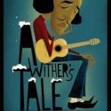 Falcon Theatre Presents Troubadour's WITHER'S TALE, 8/20-9/26
