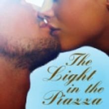 Theatreworks Presents THE LIGHT IN THE PIAZZA, 8/25-9/19