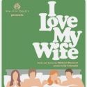 New Line Opens 20th Season with I LOVE MY WIFE, Runs 9/30-10/23