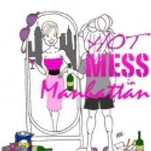 HOT MESS IN MANHATTAN Comes To Midtown Theatre 10/18