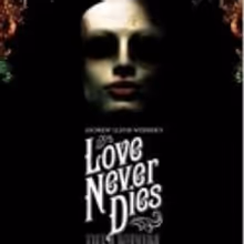 LOVE NEVER DIES Will Not Play Broadway this Season