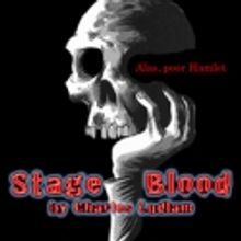 Spotlighters Theatre Presents Charles Ludlam’s STAGE BLOOD, 11/26-12/19
