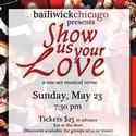 Bailiwick Chicago Presents One Night Only Benefit Performance of SHOW US YOUR LOVE 5/23