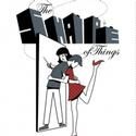 She&Her Productions Presents THE SHAPE OF THINGS 6/3-12