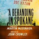 A BEHANDING IN SPOKANE Plays Its Final Week
