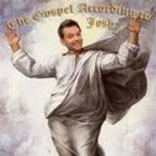 THE GOSPEL ACCORDING TO JOSH Plays MITF 7/16-8/1