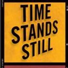TIME STANDS STILL Tickets Go On Sale Tomorrow
