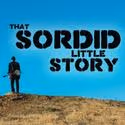 The New Colony Presents THAT SORDID LITTLE STORY 7/8-8/7