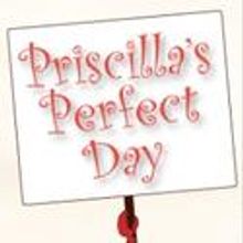 PRISCILLA'S PERFECT DAY Opens at Lonny Chapman Theatre 6/12-7/17