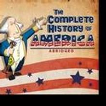 THE COMPLETE HISTORY OF AMERICA (ABRIDGED) Plays The Broadway Theatre Of Pitman 6/18-