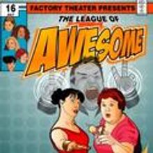 The Factory Theater Presents THE LEAGUE OF AWESOME 7/9