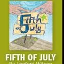 FIFTH OF JULY Comes to Bay Street July 6 - August 1