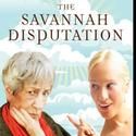 The Savannah Disputation Premieres at Olney July 28 - Aug. 22