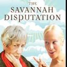 The Savannah Disputation Premieres at Olney July 28 - Aug. 22