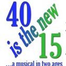 40 is the New 15 Opens at NoHo Arts Center July 16