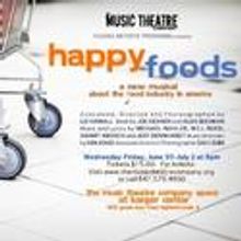 The Music Theratre Company Presents HAPPY FOODS 6/30-7/2