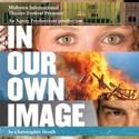 MITF Presents IN OUR OWN IMAGE, Opens 7/18