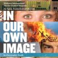MITF Presents IN OUR OWN IMAGE, Opens 7/18