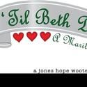 The Abbeville Opera House Presents 'TIL BETH DO US PART, Opens 7/9